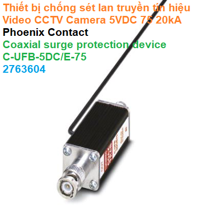 Thiết bị chống sét lan truyền tín hiệu Video CCTV Camera 5VDC 75 20kA - Phoenix Contact - Coaxial surge protection device C-UFB-5DC/E-75 - 2763604